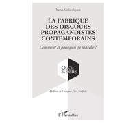 La fabrique des discours propagandistes contemporains: Comment et pourquoi ça marche ?