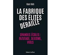 La Fabrique des élites déraille - Grandes écoles : bizutage, sexisme, viols