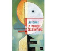 La fabrique des émotions - Louis Quéré - Puf - broché - Essai