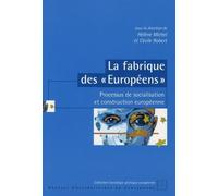 La fabrique des « européens » : processus de socialisation et construction eur Processus de socialisation et construction européenne - Hélène Michel - Presses Universitaires Strasbourg - broché - Essa