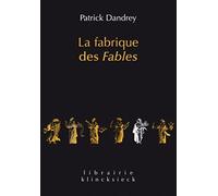 La fabrique des Fables: Suivi de Pour lire et comprendre (enfin ?), La Cigale et la Fourmi