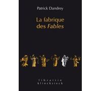 La fabrique des Fables: Suivi de Pour lire et comprendre (enfin ?), La Cigale et la Fourmi