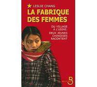 La Fabrique des femmes: Du village à l'usine : deux jeunes Chinoises racontent