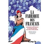 La Fabrique des Français – Histoire d'un peuple et d'une nation de 1870 à nos jours – Futuropolis