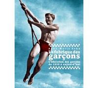 La fabrique des garçons Anne-Marie Sohn (Auteur), Simon Laveuve (Photographie)
