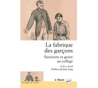 La fabrique des garçons. Sanctions et genre au collège - Sylvie Ayral - Puf - broché - Essai
