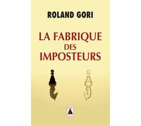 Roland Gori – La Fabrique des imposteurs – Essai – Poche (Actes Sud)