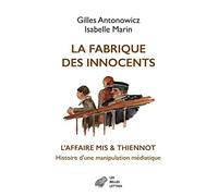 La fabrique des innocents: L'affaire Mis & Thiennot. Histoire d'une manipulation médiatique