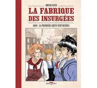 La Fabrique des insurgées 1869 : la première grève d'ouvrières - Bruno Loth - Delcourt - cartonné - Bande dessinée
