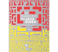 La Fabrique des jeux vidéo: au coeur du gameplay