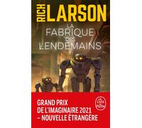 La Fabrique des lendemains - Rich Larson - Lgf - Poche - Roman