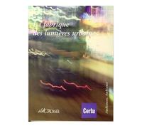 La fabrique des lumieres urbaines ambiances ambiance - Mosser - Lavoisier Industrie - broché - Livre