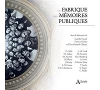 La fabrique des mémoires publiques - Isabelle David - Atlande Eds - broché - Essai