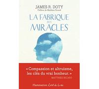 La Fabrique des miracles: La quête d'un neurochirurgien pour percer les mystères du cerveau et les secrets du coeur