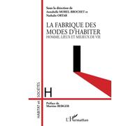 La fabrique des modes d'habiter: Homme, lieux et milieux de vie
