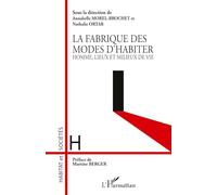 La fabrique des modes d'habiter: Homme, lieux et milieux de vie