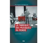 La fabrique des musiques du monde Sandrine Teixido (Auteur)