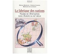 La Fabrique Des Nations - Figures De L'etat-Nation Dans L'europe Du Xixe Siècle