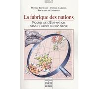 La Fabrique Des Nations - Figures De L'etat-Nation Dans L'europe Du Xixe Siècle