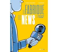 La Fabrique des news - Un reporter à la chaîne