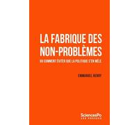 La fabrique des non-problème - Ou comment éviter que la poli - Emmanuel Henry - Presses De Sciences Po - broché - Essai
