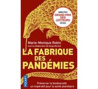 La Fabrique des pandémies - Préserver la biodiversité, un impératif pour la santé planétaire Marie-Monique Robin (Auteur), Serge Morand (Préface)