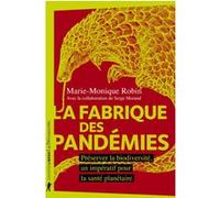 La Fabrique Des Pandémies - Préserver La Biodiversité, Un Impératif Pour La Santé Planétaire