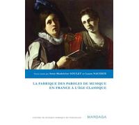 La Fabrique Des Paroles De Musique En France À L'âge Classique