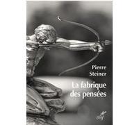 La fabrique des pensees Pierre Steiner (Auteur)