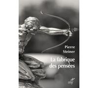 La fabrique des pensees - Pierre Steiner - Cerf - broché - Essai