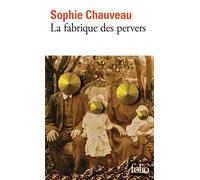 La fabrique des pervers - Sophie Chauveau - Gallimard - Poche - Roman