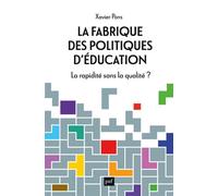 La fabrique des politiques d'éducation La rapidité sans la qualité ? - Xavier Pons - Puf - broché - Essai