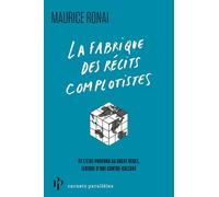 La fabrique des récits complotistes - Du contrôle mental aux laboratoires secrets, lexique d'une contre-cultutre
