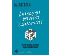 La fabrique des récits complotistes - Du contrôle mental aux laboratoires secrets, lexique d'une contre-cultutre - Maurice Ronai - Premier Parallèle - broché - Essai