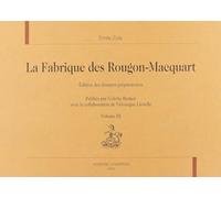 La Fabrique des Rougon-Macquart : Edition des dossiers préparatoires Volume 3