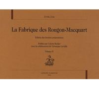La Fabrique Des Rougon-Macquart - Edition Des Dossiers Préparatoires - Volume 4