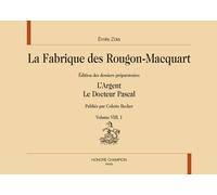 La Fabrique Des Rougon-Macquart - Edition Des Dossiers Préparatoires Volume 8 Tomes 1, L'argent - Tome 2, Le Docteur Pascal