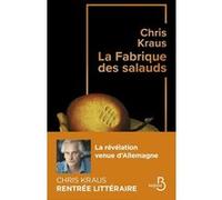 La Fabrique des salauds Chris Kraus (Auteur), Rose Labourie (Traduction)