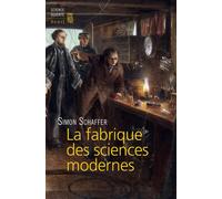 La Fabrique des sciences modernes - Simon Schaffer - Seuil - broché - Etude