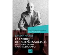 La fabrique des sciences sociales, d'Auguste Comte à Michel Foucault. Une histoire personnelle de la philosophie