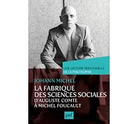 La Fabrique Des Sciences Sociales - D'auguste Comte À Michel Foucault