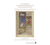 La fabrique des sociétés médiévales méditerranéennes: Les Moyen âge de François Menant