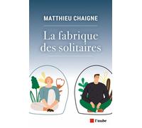 La fabrique des solitaires - Matthieu Chaigne - L'aube Eds De - broché - Essai