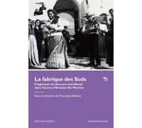 La fabrique des Suds Fragments du discours méridional dans l’œuvre d’Ernesto De Martino - Francesca Belviso - Mimesis - broché - Essai