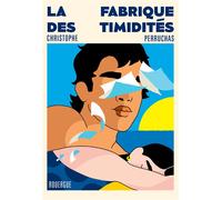 La fabrique des timidités - Christophe Perruchas - Rouergue - broché - Roman