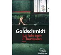 La fabrique d'hormones - Saskia Goldschmidt - Gallimard - broché - Roman