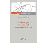 Lou Laurence Pelletier – La fabrique du burn-out – Comprendre pour en sortir – Broché