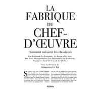 Collectif – La Fabrique du chef d'oeuvre – Sous la direction de Sébastien Le Fol – Perrin