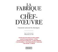 La Fabrique du chef d'oeuvre - Sébastien Le Fol - Pocket - Poche - Essai