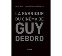 La Fabrique Du Cinéma De Guy Debord
